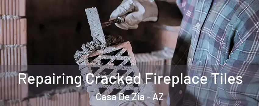 Repairing Cracked Fireplace Tiles Casa De Zia - AZ
