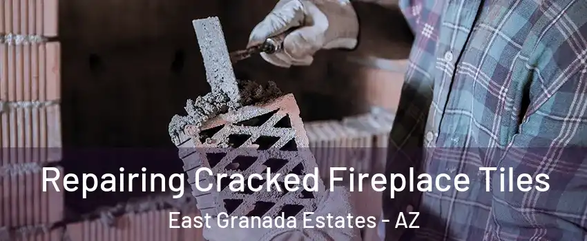 Repairing Cracked Fireplace Tiles East Granada Estates - AZ