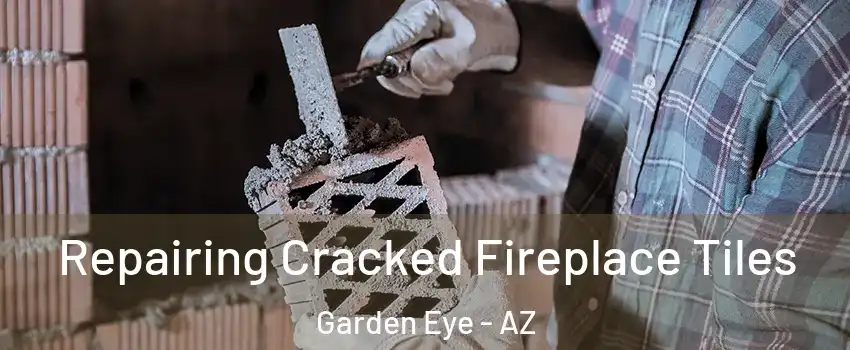 Repairing Cracked Fireplace Tiles Garden Eye - AZ