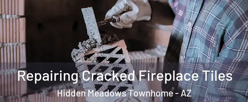 Repairing Cracked Fireplace Tiles Hidden Meadows Townhome - AZ