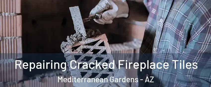 Repairing Cracked Fireplace Tiles Mediterranean Gardens - AZ