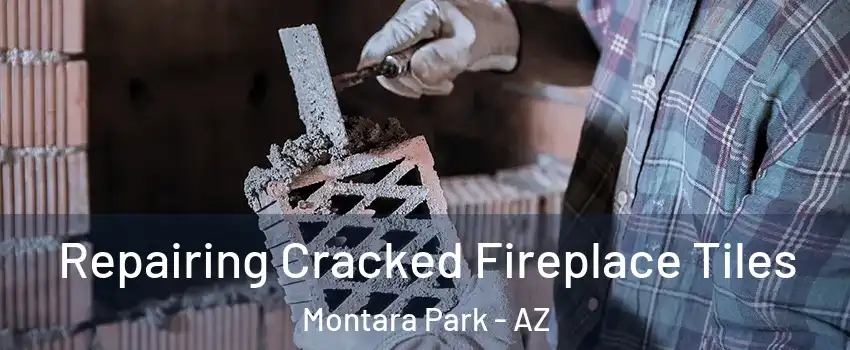 Repairing Cracked Fireplace Tiles Montara Park - AZ