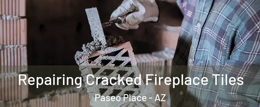 Repairing Cracked Fireplace Tiles Paseo Place - AZ