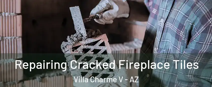 Repairing Cracked Fireplace Tiles Villa Charme V - AZ
