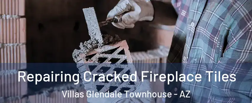 Repairing Cracked Fireplace Tiles Villas Glendale Townhouse - AZ