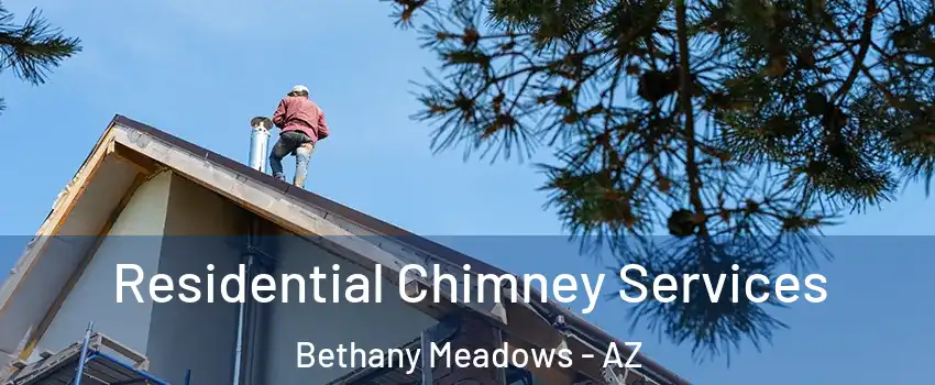 Residential Chimney Services Bethany Meadows - AZ