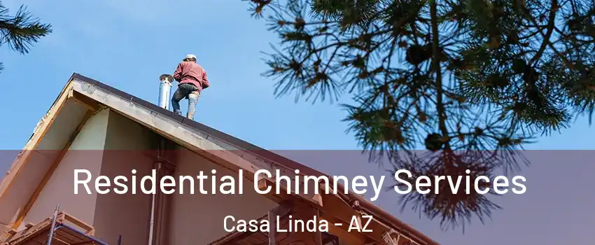 Residential Chimney Services Casa Linda - AZ