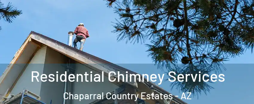 Residential Chimney Services Chaparral Country Estates - AZ