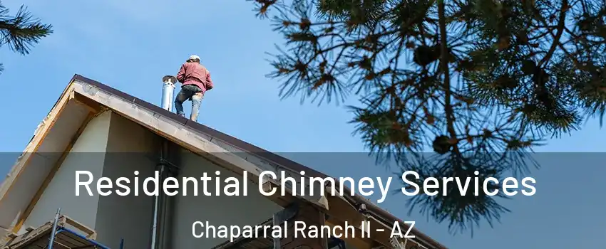 Residential Chimney Services Chaparral Ranch II - AZ