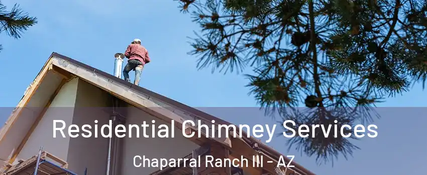 Residential Chimney Services Chaparral Ranch III - AZ