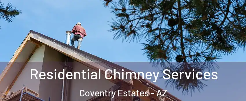 Residential Chimney Services Coventry Estates - AZ