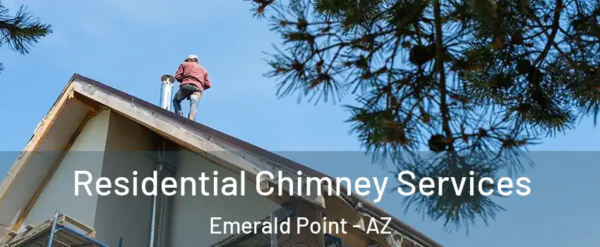 Residential Chimney Services Emerald Point - AZ