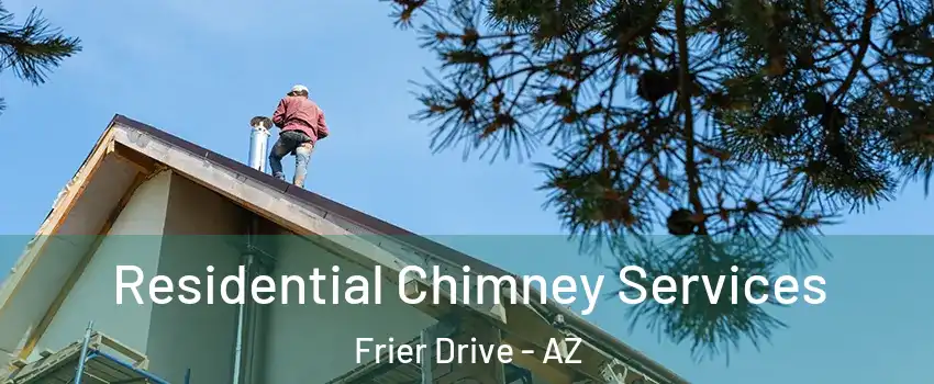 Residential Chimney Services Frier Drive - AZ