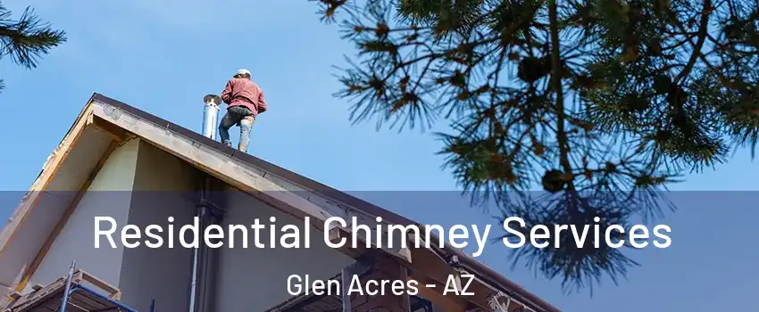 Residential Chimney Services Glen Acres - AZ