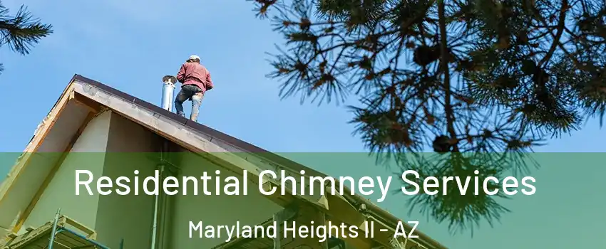 Residential Chimney Services Maryland Heights II - AZ