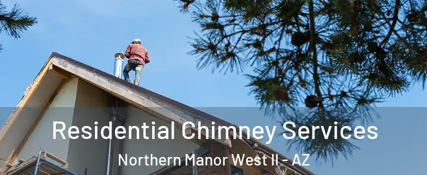 Residential Chimney Services Northern Manor West II - AZ