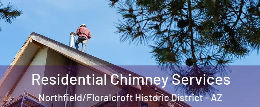 Residential Chimney Services Northfield/Floralcroft Historic District - AZ