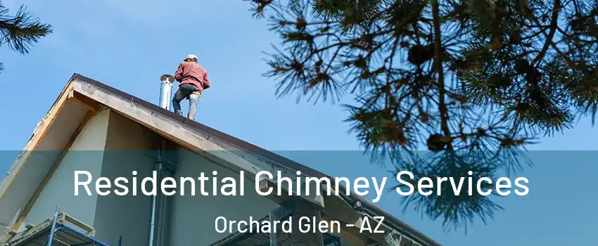 Residential Chimney Services Orchard Glen - AZ
