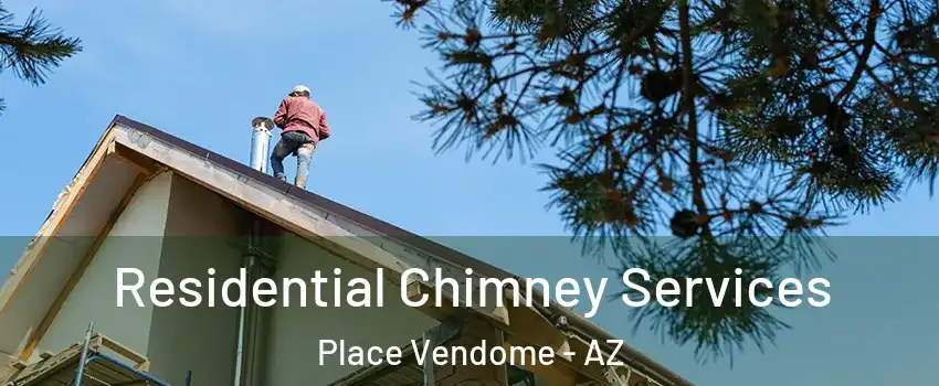 Residential Chimney Services Place Vendome - AZ