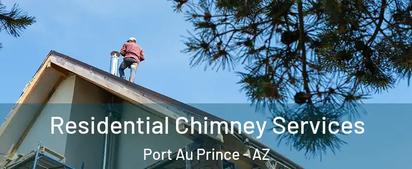 Residential Chimney Services Port Au Prince - AZ