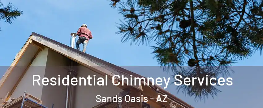 Residential Chimney Services Sands Oasis - AZ