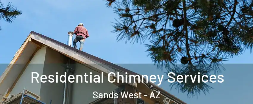 Residential Chimney Services Sands West - AZ