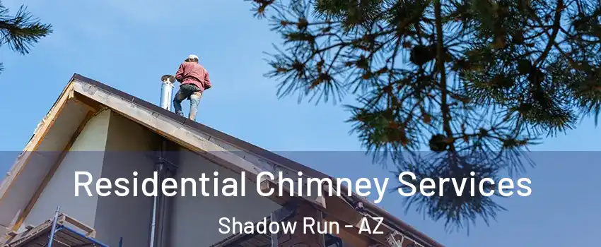 Residential Chimney Services Shadow Run - AZ