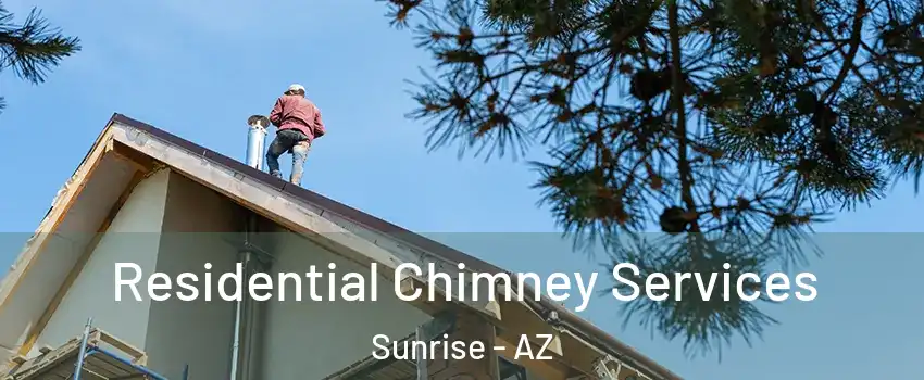 Residential Chimney Services Sunrise - AZ