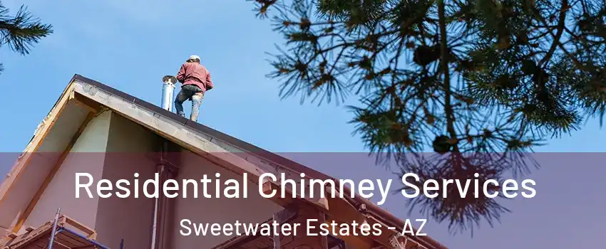 Residential Chimney Services Sweetwater Estates - AZ
