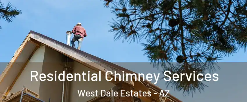 Residential Chimney Services West Dale Estates - AZ