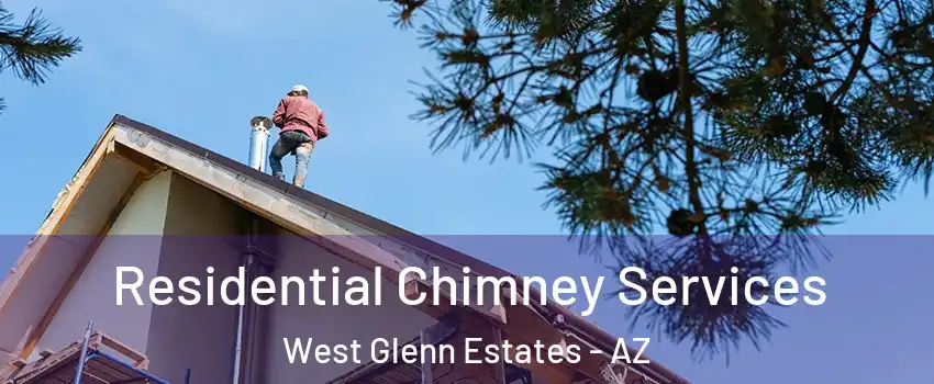 Residential Chimney Services West Glenn Estates - AZ