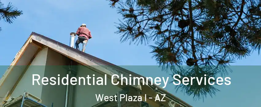 Residential Chimney Services West Plaza I - AZ