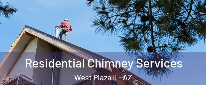 Residential Chimney Services West Plaza II - AZ