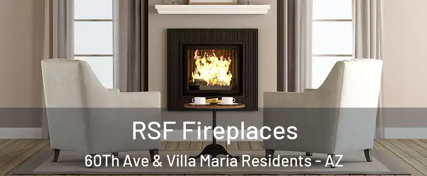 RSF Fireplaces 60Th Ave & Villa Maria Residents - AZ