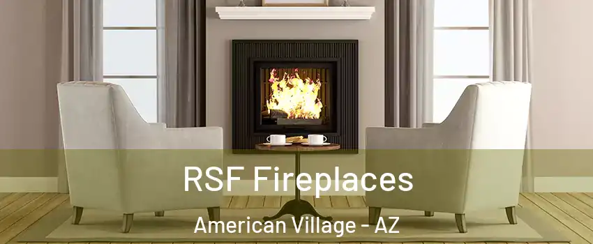 RSF Fireplaces American Village - AZ