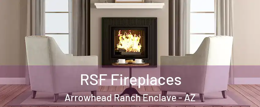 RSF Fireplaces Arrowhead Ranch Enclave - AZ