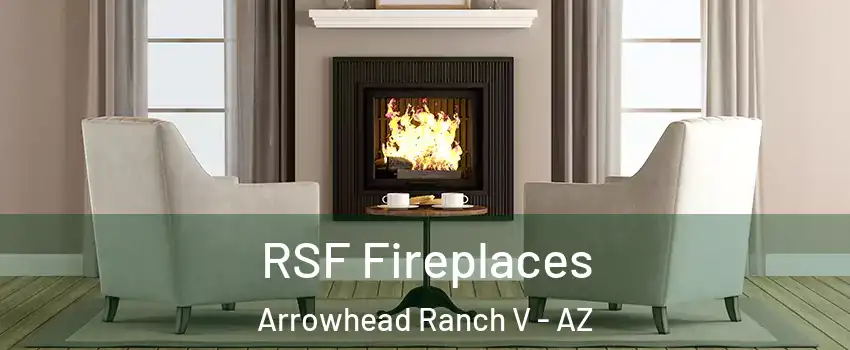 RSF Fireplaces Arrowhead Ranch V - AZ