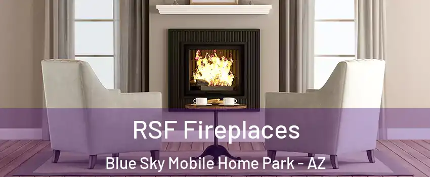 RSF Fireplaces Blue Sky Mobile Home Park - AZ