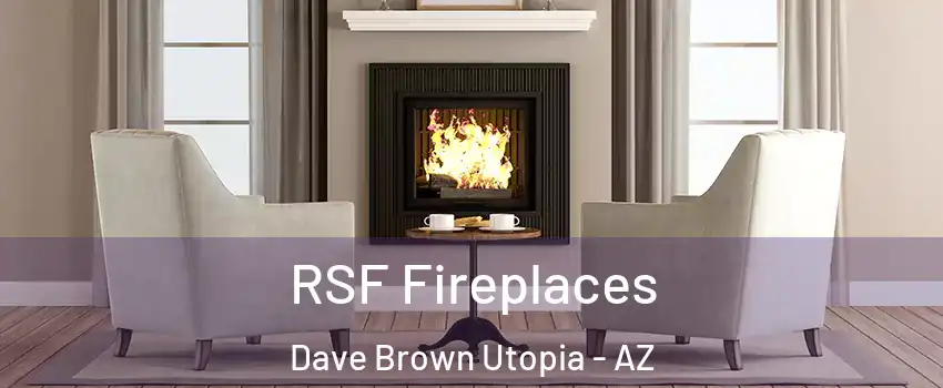 RSF Fireplaces Dave Brown Utopia - AZ