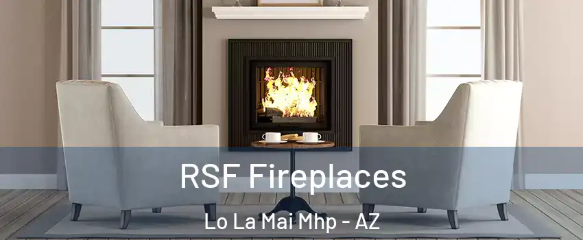RSF Fireplaces Lo La Mai Mhp - AZ
