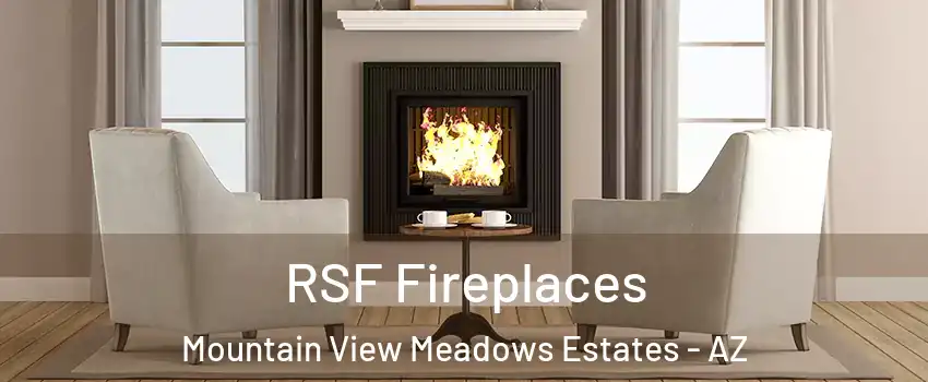 RSF Fireplaces Mountain View Meadows Estates - AZ