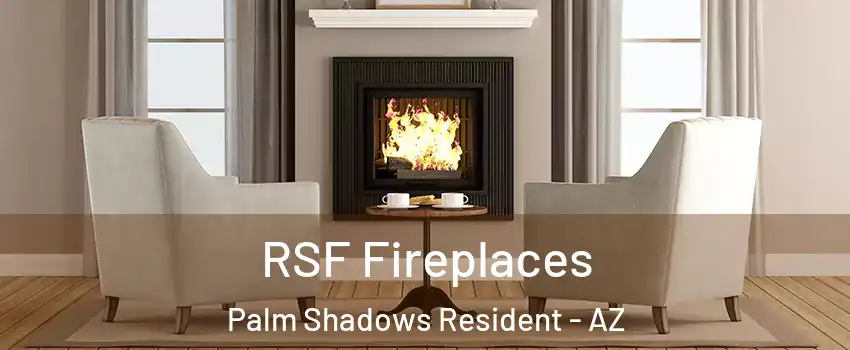 RSF Fireplaces Palm Shadows Resident - AZ
