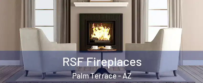 RSF Fireplaces Palm Terrace - AZ