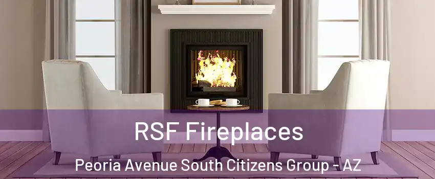RSF Fireplaces Peoria Avenue South Citizens Group - AZ