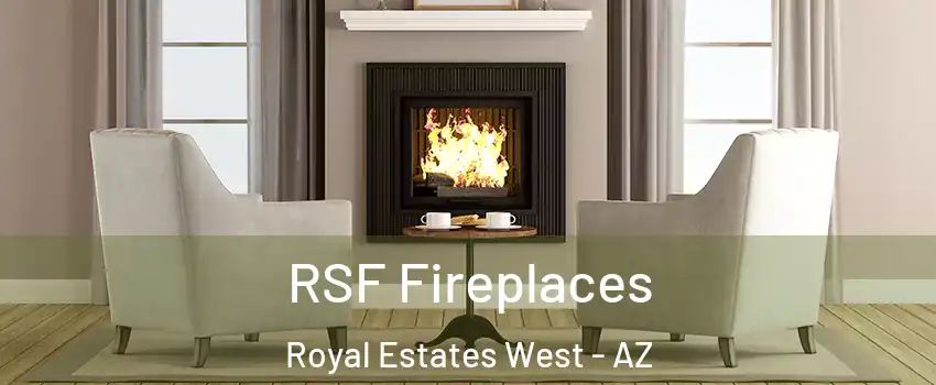 RSF Fireplaces Royal Estates West - AZ