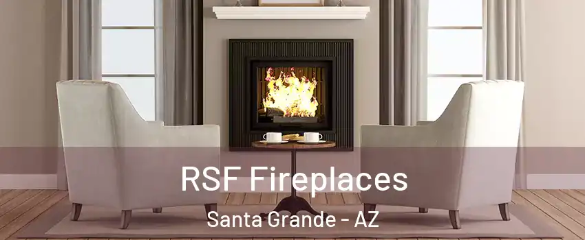 RSF Fireplaces Santa Grande - AZ