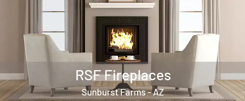 RSF Fireplaces Sunburst Farms - AZ