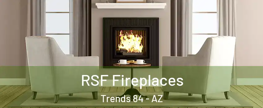 RSF Fireplaces Trends 84 - AZ
