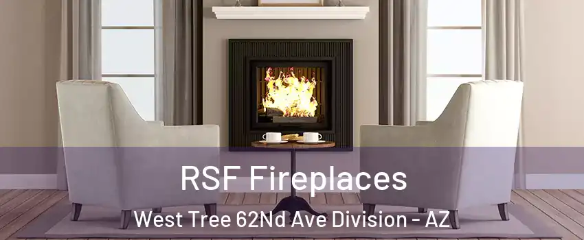 RSF Fireplaces West Tree 62Nd Ave Division - AZ
