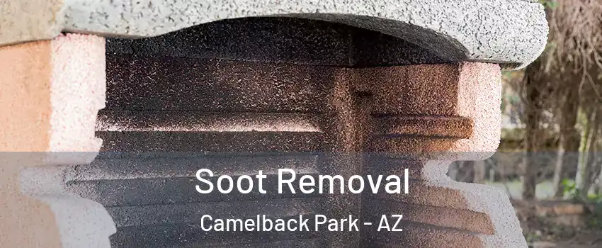Soot Removal Camelback Park - AZ